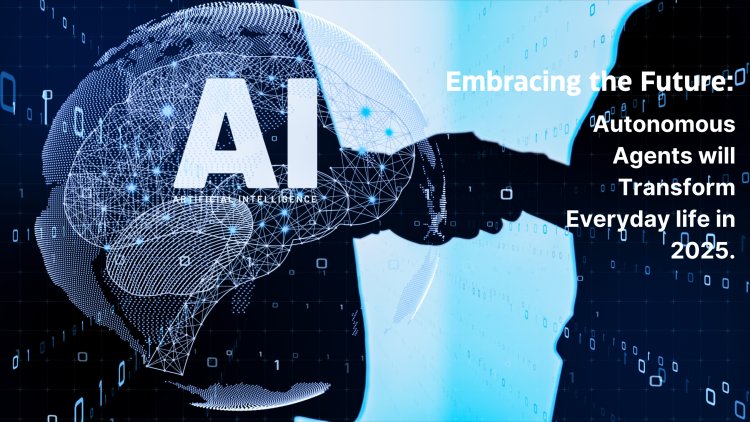 2025's AI Revolution: How Autonomous Agents Will Redefine Productivity, Efficiency, and Daily Life